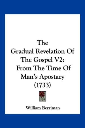 The Gradual Revelation Of The Gospel V2 de William Berriman