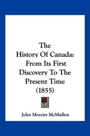 The History Of Canada de John Mercier Mcmullen