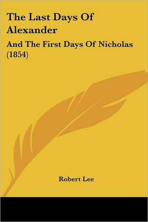 The Last Days Of Alexander de Robert Lee