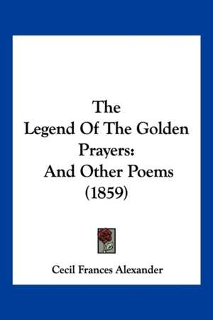 The Legend Of The Golden Prayers de Cecil Frances Alexander