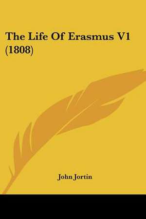 The Life Of Erasmus V1 (1808) de John Jortin