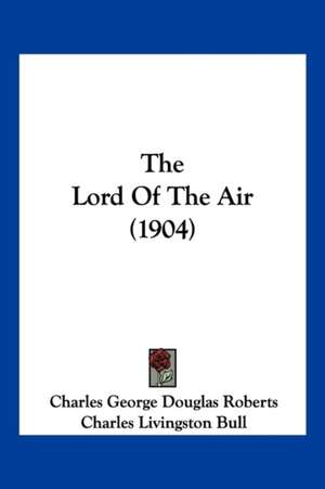 The Lord Of The Air (1904) de Charles George Douglas Roberts