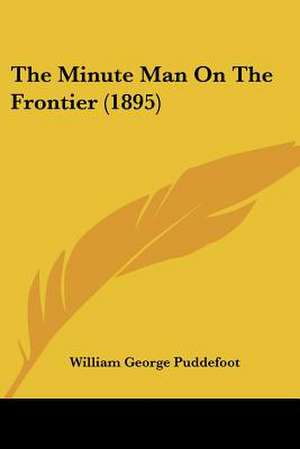 The Minute Man On The Frontier (1895) de William George Puddefoot