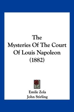 The Mysteries Of The Court Of Louis Napoleon (1882) de Emile Zola