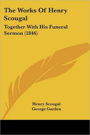 The Works Of Henry Scougal de Henry Scougal