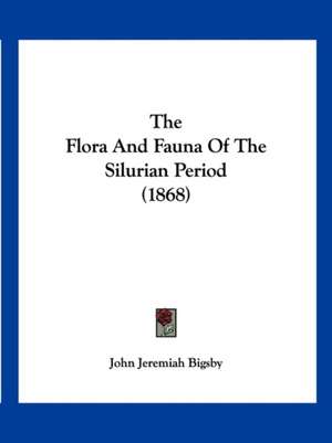 The Flora And Fauna Of The Silurian Period (1868) de John Jeremiah Bigsby