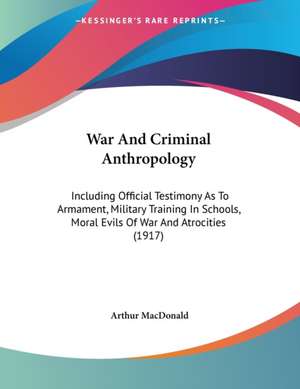 War And Criminal Anthropology de Arthur Macdonald