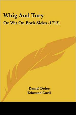 Whig And Tory de Daniel Defoe