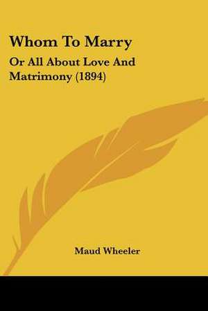 Whom To Marry de Maud Wheeler