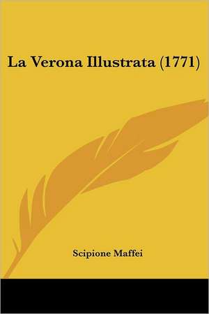 La Verona Illustrata (1771) de Scipione Maffei