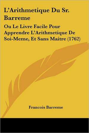 L'Arithmetique Du Sr. Barreme de Francois Barreme