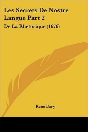 Les Secrets De Nostre Langue Part 2 de Rene Bary