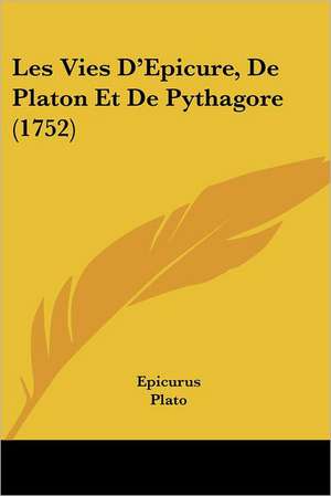 Les Vies D'Epicure, De Platon Et De Pythagore (1752) de Epicurus