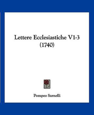Lettere Ecclesiastiche V1-3 (1740) de Pompeo Sarnelli