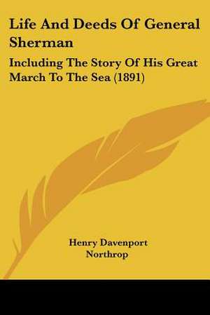 Life And Deeds Of General Sherman de Henry Davenport Northrop