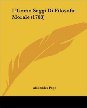 L'Uomo Saggi Di Filosofia Morale (1768) de Alexander Pope