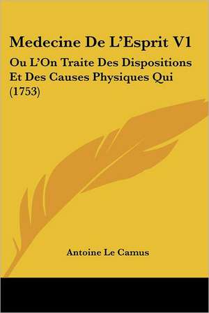 Medecine De L'Esprit V1 de Antoine Le Camus