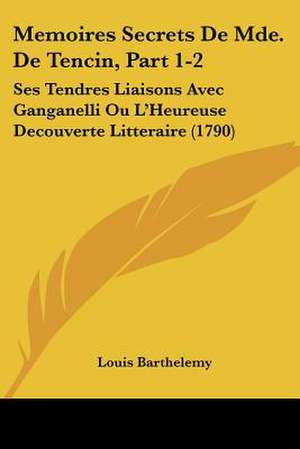 Memoires Secrets De Mde. De Tencin, Part 1-2 de Louis Barthelemy