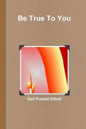 Be True to You de Gail Pursell Elliott