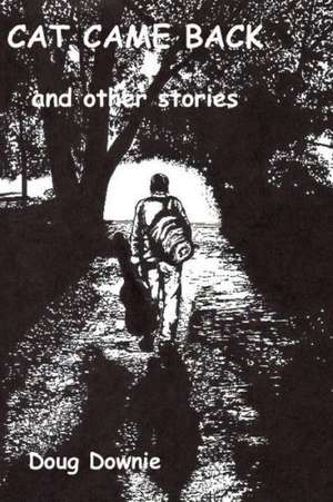 Cat Came Back and Other Stories de Doug Downie