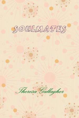 Soulmates de Theresa Gallagher