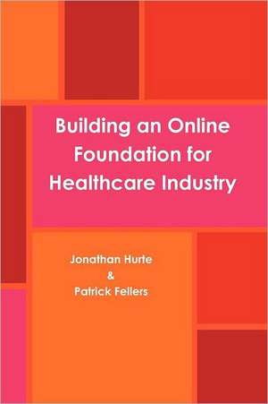 Building an Online Foundation for Healthcare Industry de Patrick Fellers