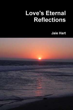 Love's Eternal Reflections de Jaie Hart