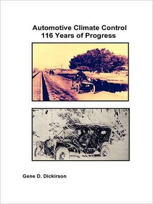 Automotive Climate Control 116 Years of Progress de Gene D. Dickirson