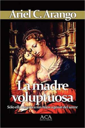 La Madre Voluptuosa de Ariel C. Arango