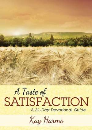 A Taste of Satisfaction de Kay Harms