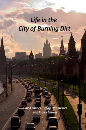 Life in the City of Burning Dirt de James Shneer