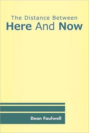 The Distance Between Here and Now: Hearts in Oz de Dean Faulwell