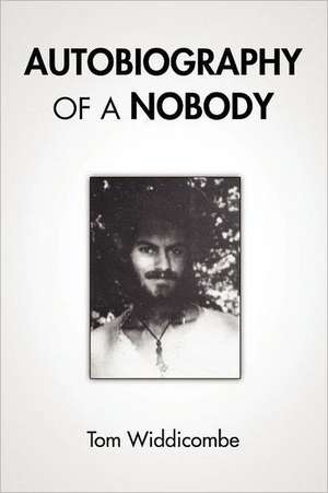 Autobiography of a Nobody de Tom Widdicombe