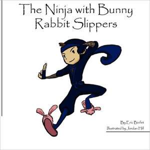 The Ninja with Bunny Rabbit Slippers de Eric Binfet