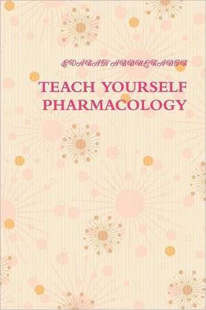 Teach Yourself Pharmacology de Evarah Abdulkadir