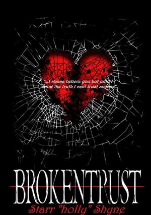 Brokentrust de Starr Holly Shyne