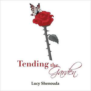 Tending the Garden de Lucy Shenouda