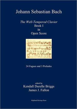 J. S. Bach the Well-Tempered Clavier Book I in Open Score de Kendall Durelle Briggs