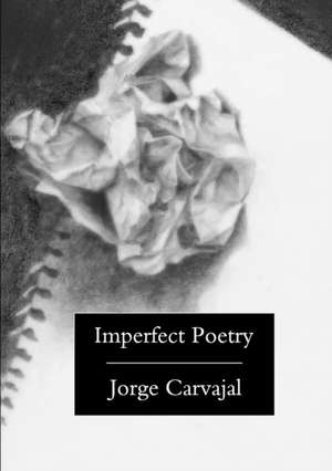 Imperfect Poetry de Jorge Carvajal