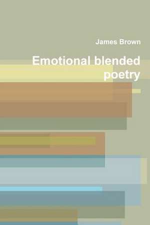 Emotional Blended Poetry de James Brown