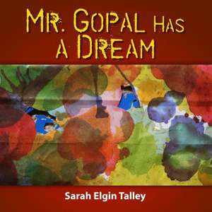 Mr. Gopal Has a Dream de Sarah Elgin Talley