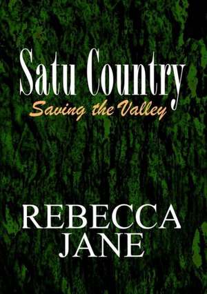 Satu Country: Saving the Valley de Rebecca Jane