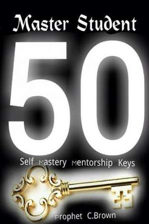 Master Student Mastery 50 Mentorship Keys de Corvell Brown