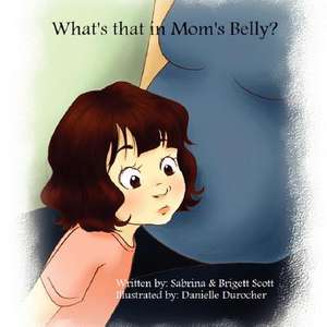 What's That in Mom's Belly? de Sabrina Scott