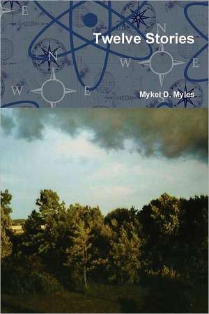 Twelve Stories de Mykel D. Myles