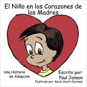 El Nino En Los Corazones de Las Madres de Paul Janson