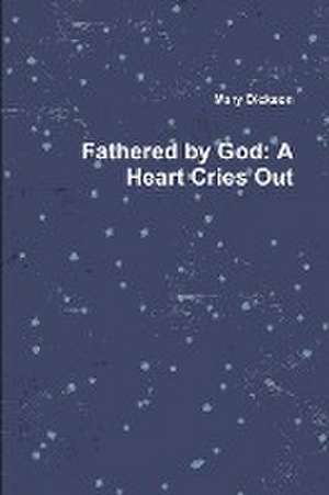 Fathered by God de Mary Dickson