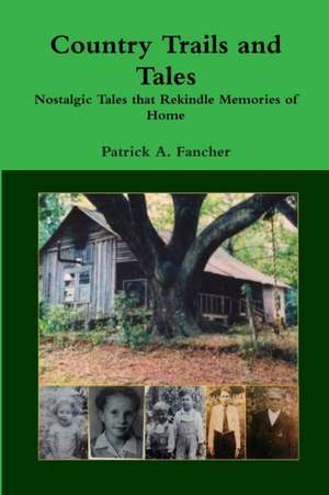 Country Trails and Tales de Patrick Fancher