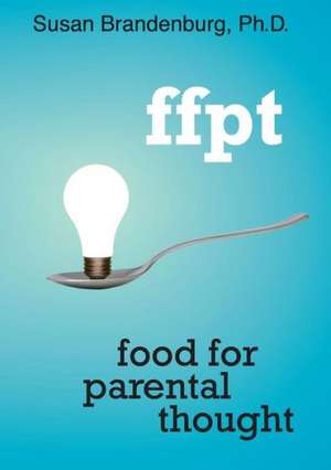 Ffpt: Food for Parental Thought de Susan Brandenburg