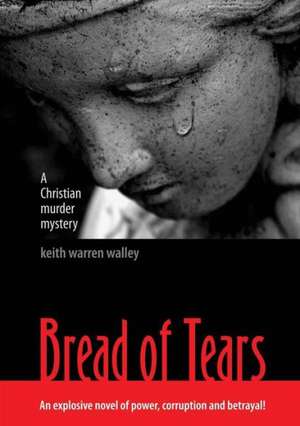 Bread of Tears de Keith Walley